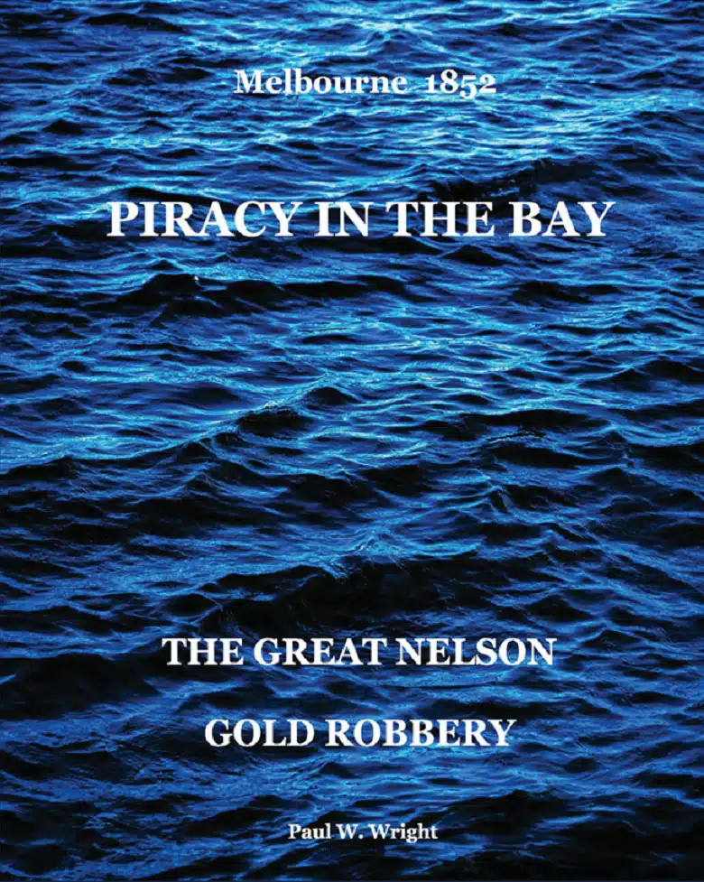 Book cover for "Piracy in the Bay – The Great Nelson Gold Robbery", featuring the book's title on a photo of open sea.